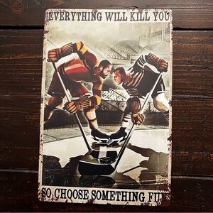 “Everything Will Kill You” Metal Hockey Sign (New)